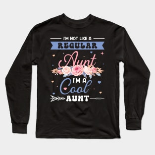 I'm Not Like A Regular Aunt I'm A Cool Aunt Gift For Women Mother day Long Sleeve T-Shirt